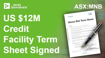 It’s getting real: MNB signs term sheet for a further US$12M to build its mine - construction commencement announced yesterday.