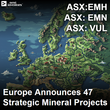 Europe announces 47 “strategic minerals projects” including EMH, EMN and VUL