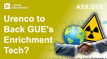 Second largest uranium enricher in the world Urenco agrees terms for investment into GUE’s enrichment tech.