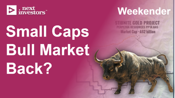 Is the Small Caps Bull Market Back? And is it here to Stay?